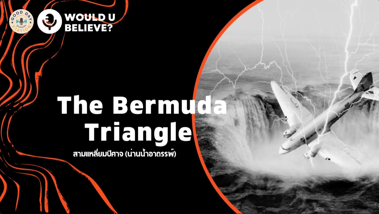 Good Day Station Podcast | Ep.28 Would U believe?...The Bermuda Triangle